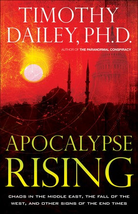 Apocalypse Rising: Chaos in the Middle East, the Fall of the West, and Other Signs of the End Times *Very Good*