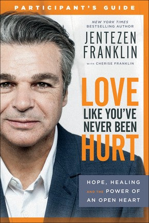 Love Like You've Never Been Hurt Participant's Guide