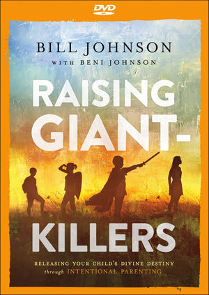 Raising Giant-Killers: Releasing Your Child's Divine Destiny Through Intentional Parenting
