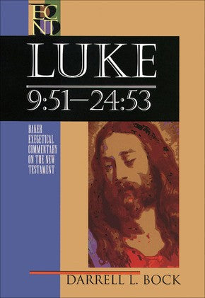 Luke 9:51-24:53 (Baker Exegetical Commentary on the New Testament)