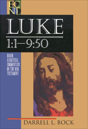 Luke 1:1-9:50 (Baker Exegetical Commentary on the New Testament)