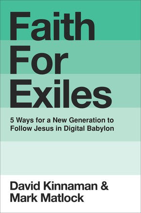 Faith for Exiles: 5 Ways for a New Generation to Follow Jesus in Digital Babylon