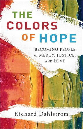 The Colors of Hope: Becoming People of Mercy, Justice, and Love