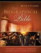 The Biographical Bible: Exploring the Biblical Narrative from Adam and Eve to John of Patmos *Very Good*