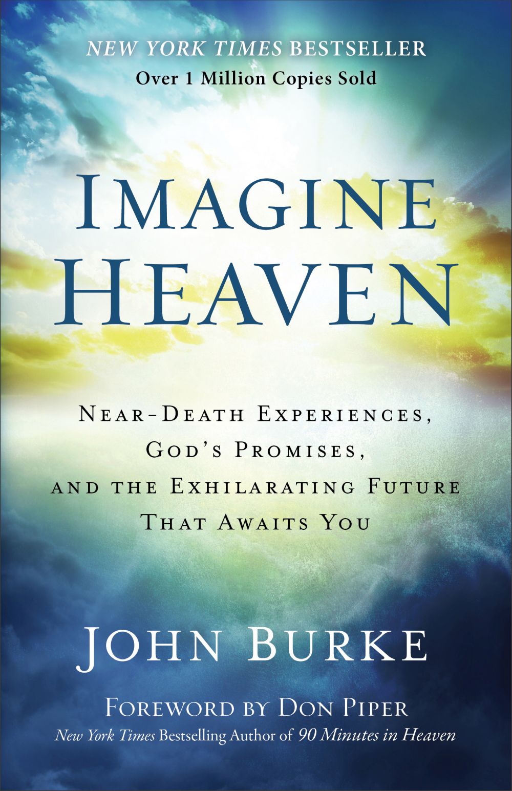 Imagine Heaven: Near-Death Experiences, God's Promises, and the Exhilarating Future That Awaits You *Very Good*