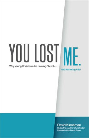 You Lost Me: Why Young Christians Are Leaving Church . . . and Rethinking Faith