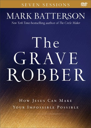 The Grave Robber: How Jesus Can Make Your Impossible Possible