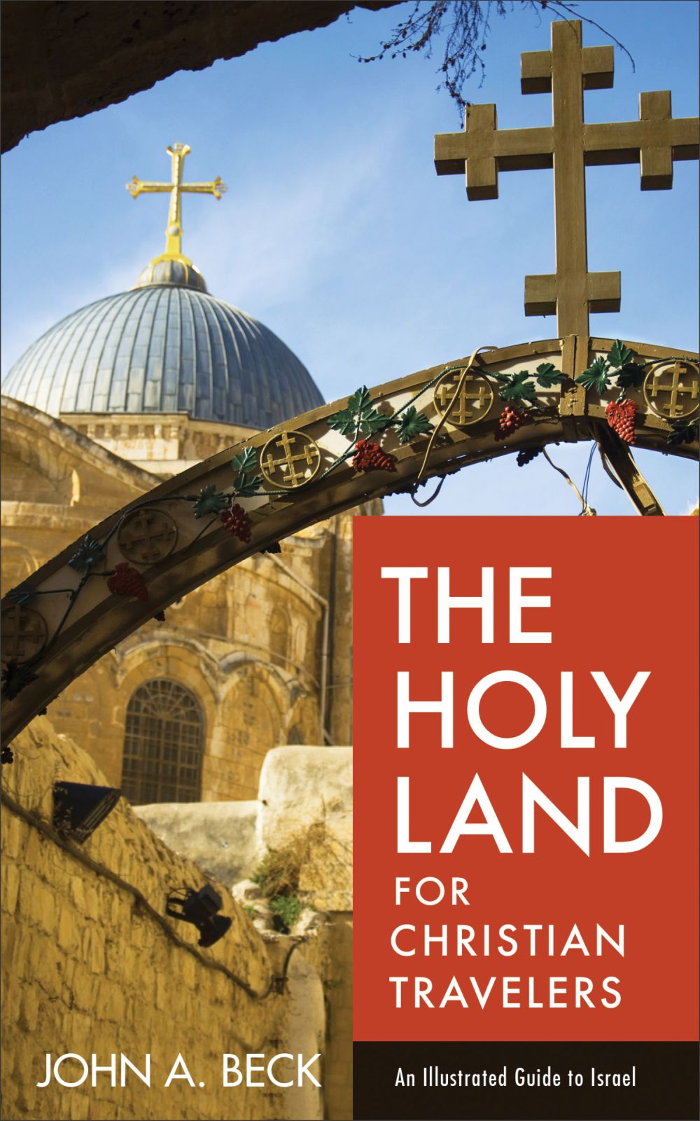 The Holy Land for Christian Travelers: An Illustrated Guide to Israel