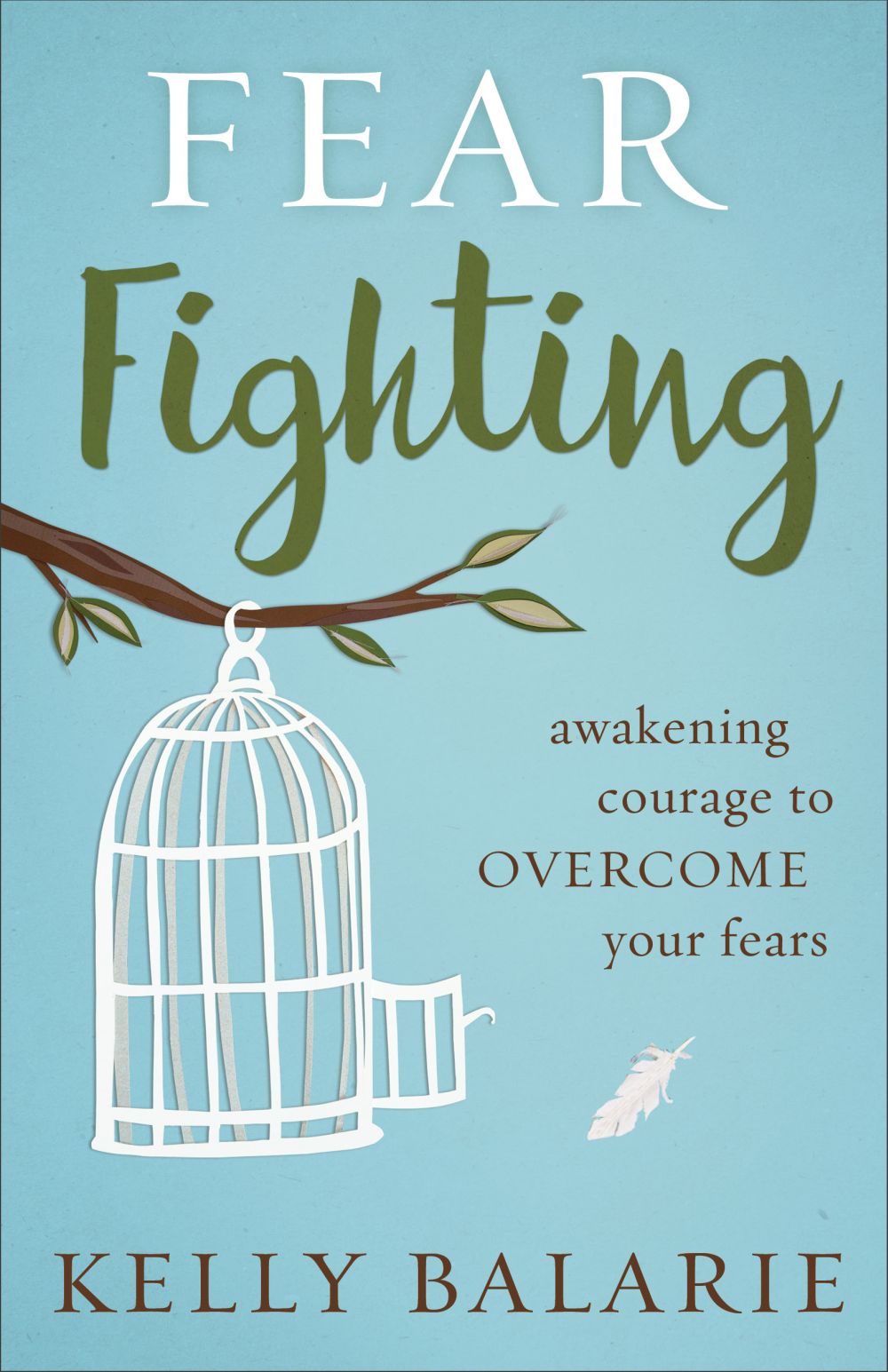 Fear Fighting: Awakening Courage to Overcome Your Fears