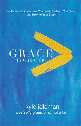 Grace Is Greater: God's Plan to Overcome Your Past, Redeem Your Pain, and Rewrite Your Story *Very Good*