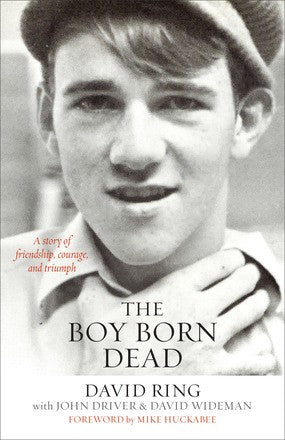 The Boy Born Dead: A Story of Friendship, Courage, and Triumph