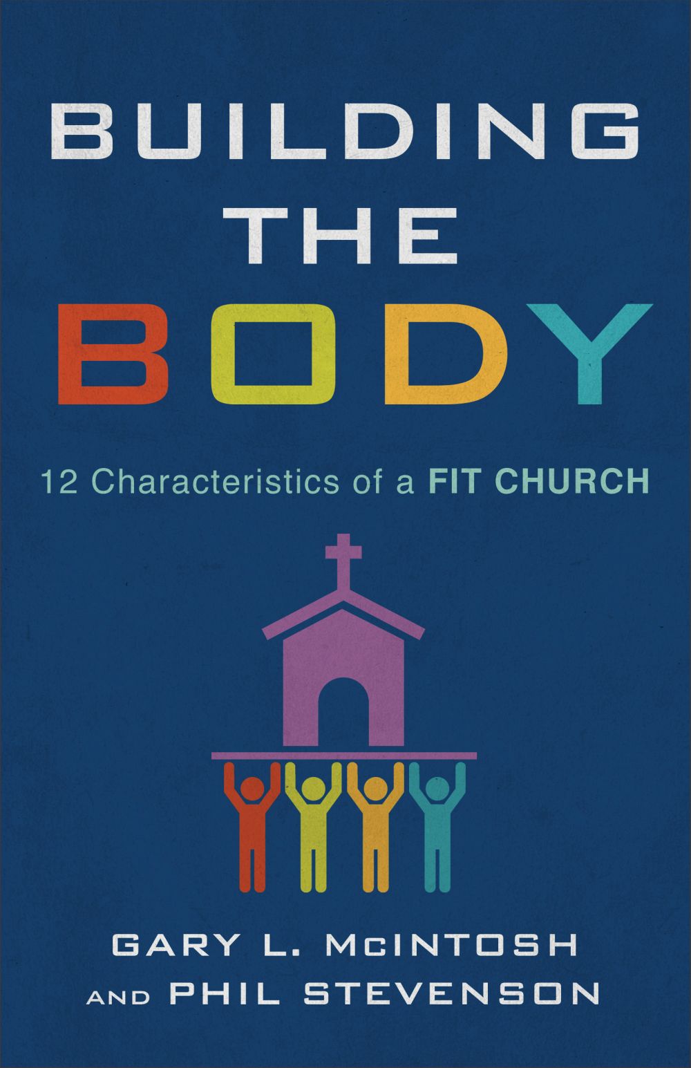 Building the Body: 12 Characteristics of a Fit Church