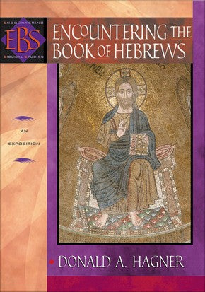 Encountering the Book of Hebrews: An Exposition (Encountering Biblical Studies)