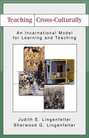 Teaching Cross-Culturally: An Incarnational Model for Learning and Teaching