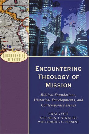 Encountering Theology of Mission: Biblical Foundations, Historical Developments, and Contemporary Issues (Encountering Mission) *Very Good*