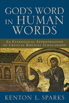 God's Word in Human Words: An Evangelical Appropriation of Critical Biblical Scholarship