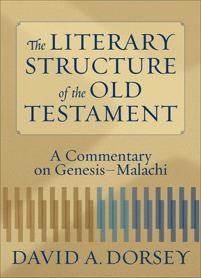 The Literary Structure of the Old Testament: A Commentary on Genesis-Malachi