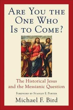 Are You the One Who Is to Come?: The Historical Jesus and the Messianic Question