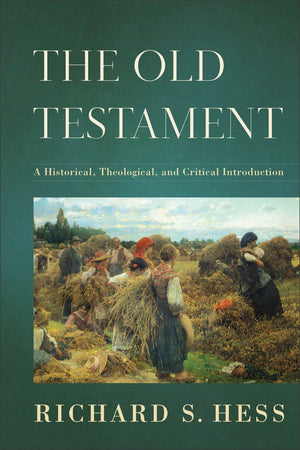 The Old Testament: A Historical, Theological, and Critical Introduction