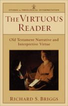 Virtuous Reader, The: Old Testament Narrative and Interpretive Virtue (Studies in Theological Interpretation)
