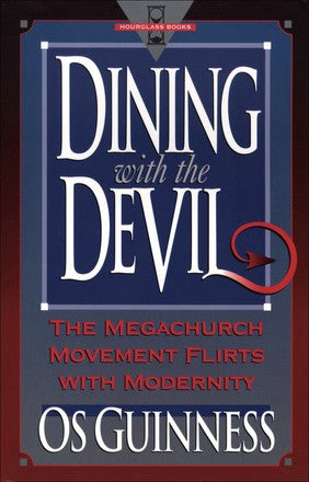 Dining With the Devil:  The Megachurch Movement Flirts With Modernity (Hourglass Books)