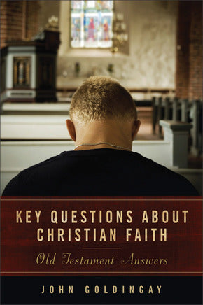 Key Questions about Christian Faith: Old Testament Answers