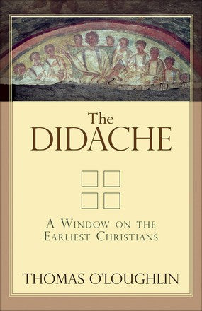 The Didache: A Window on the Earliest Christians