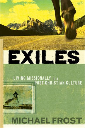 Exiles: Living Missionally in a PostChristian Culture