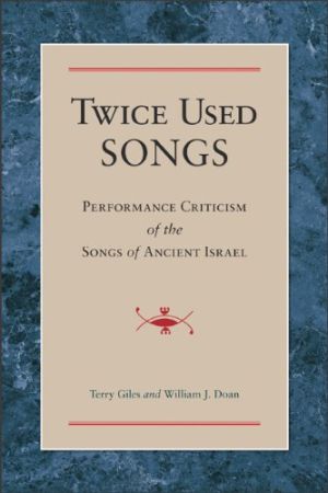 Twice Used Songs: Performance Criticism of the Songs of Ancient Israel