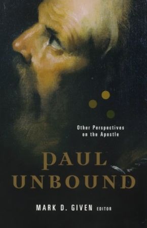 Paul Unbound: Other Perspectives on the Apostle