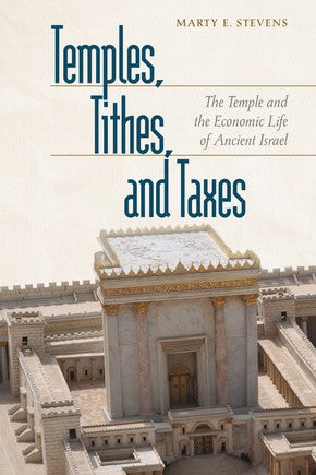 Temples, Tithes, and Taxes: The Temple and the Economic Life of Ancient Israel