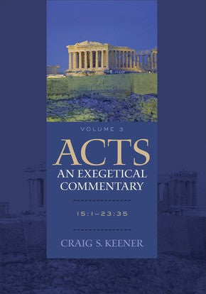 Acts: An Exegetical Commentary: 15:1-23:35 *Very Good*