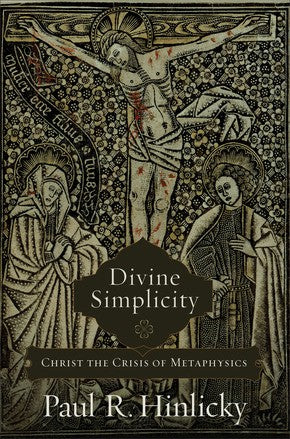 Divine Simplicity: Christ the Crisis of Metaphysics