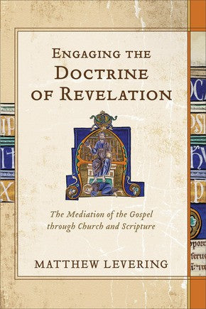 Engaging the Doctrine of Revelation: The Mediation of the Gospel through Church and Scripture