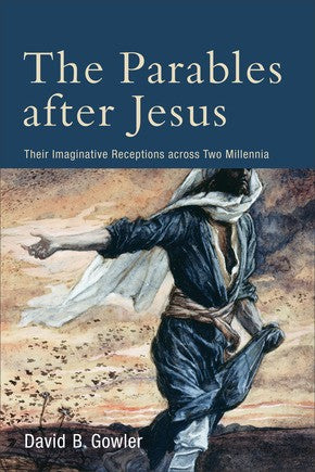 Parables after Jesus: Their Imaginative Receptions Across Two Millennia