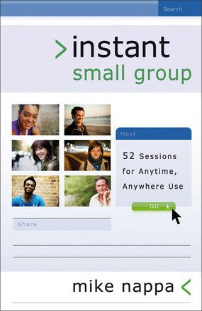 Instant Small Group: 52 Sessions for Anytime, Anywhere Use