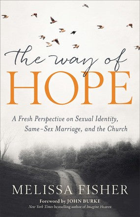 The Way of Hope: A Fresh Perspective on Sexual Identity, Same-Sex Marriage, and the Church