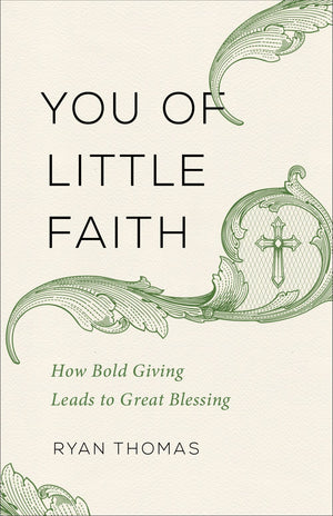 You of Little Faith: How Bold Living Leads to Great Blessing