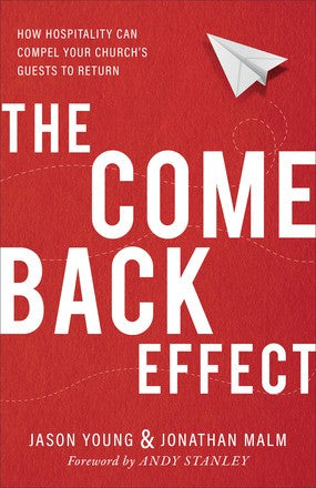 The Come Back Effect: How Hospitality Can Compel Your Church's Guests to Return *Very Good*