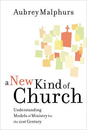 New Kind of Church, A by Malphurs, Aubrey