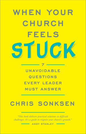 When Your Church Feels Stuck: 7 Unavoidable Questions Every Leader Must Answer