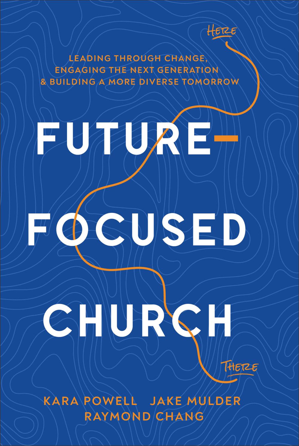 Future-Focused Church: Leading through Change, Engaging the Next Generation, and Building a More Diverse Tomorrow