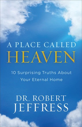 A Place Called Heaven: 10 Surprising Truths about Your Eternal Home *Very Good*