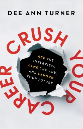 Crush Your Career: Ace the Interview, Land the Job, and Launch Your Future