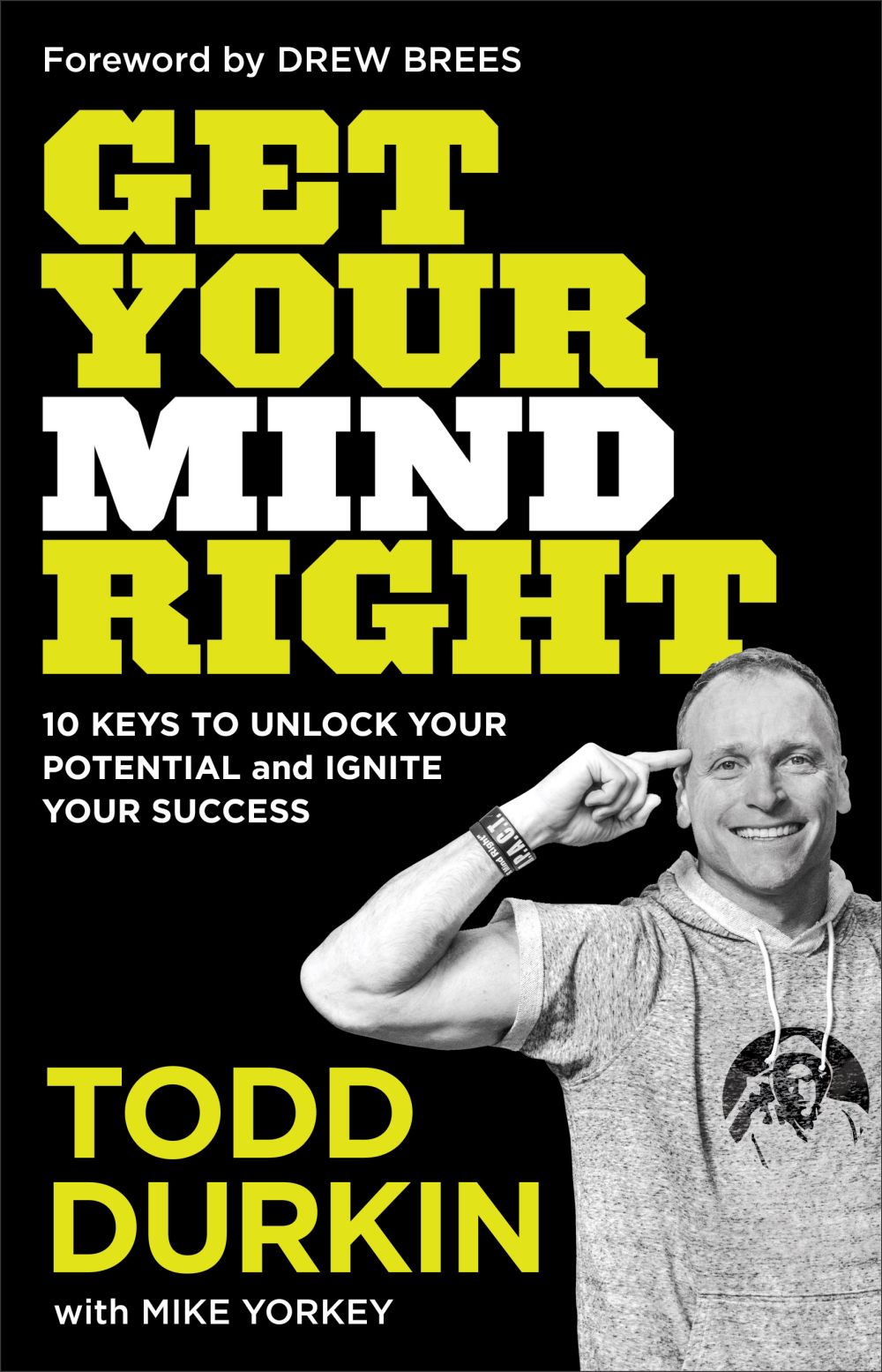 Get Your Mind Right: 10 Keys to Unlock Your Potential and Ignite Your Success