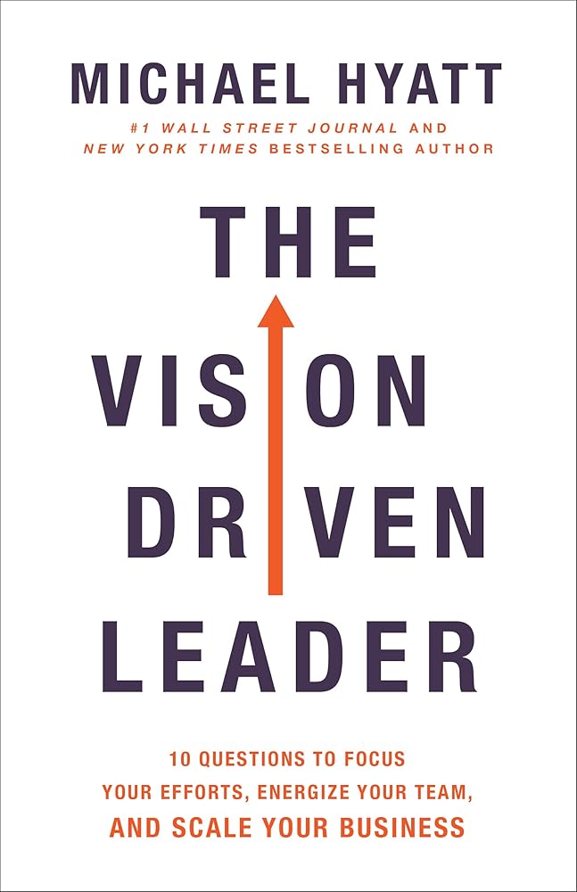 The Vision Driven Leader: 10 Questions to Focus Your Efforts, Energize Your Team, and Scale Your Business cover image