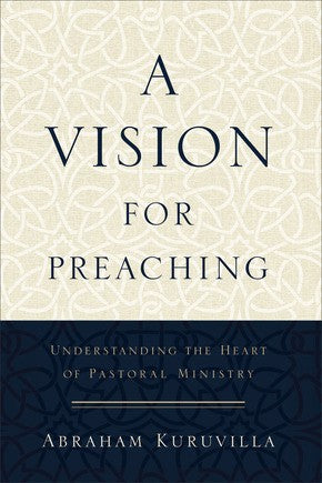 A Vision for Preaching: Understanding the Heart of Pastoral Ministry *Very Good*