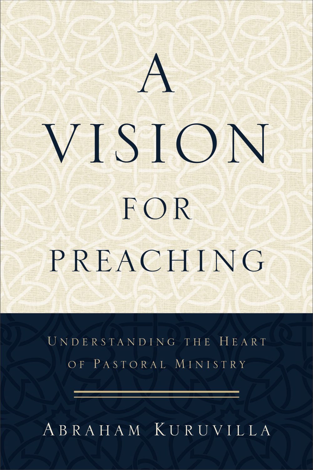 A Vision for Preaching: Understanding the Heart of Pastoral Ministry *Very Good*