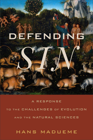 Defending Sin: A Response to the Challenges of Evolution and the Natural Sciences *Very Good*