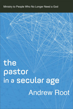 Pastor in a Secular Age (Ministry in a Secular Age)